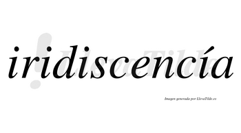 Iridiscencía lleva tilde con vocal tónica en la cuarta «i»