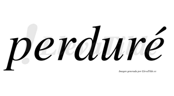 Perduré  lleva tilde con vocal tónica en la segunda «e»