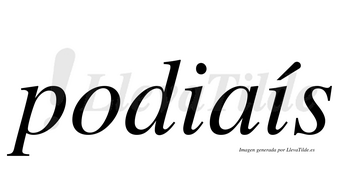 Podiaís  lleva tilde con vocal tónica en la segunda «i»