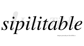 Sipilitable no lleva tilde con vocal tónica en la «a»