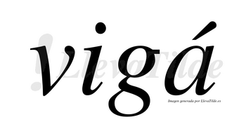 Vigá lleva tilde con vocal tónica en la «a»