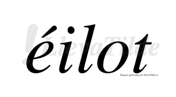Éilot  lleva tilde con vocal tónica en la «e»