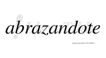 Abrazandote no lleva tilde con vocal tónica en la «o»