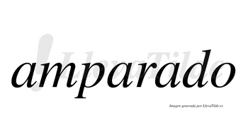 Amparado  no lleva tilde con vocal tónica en la tercera «a»