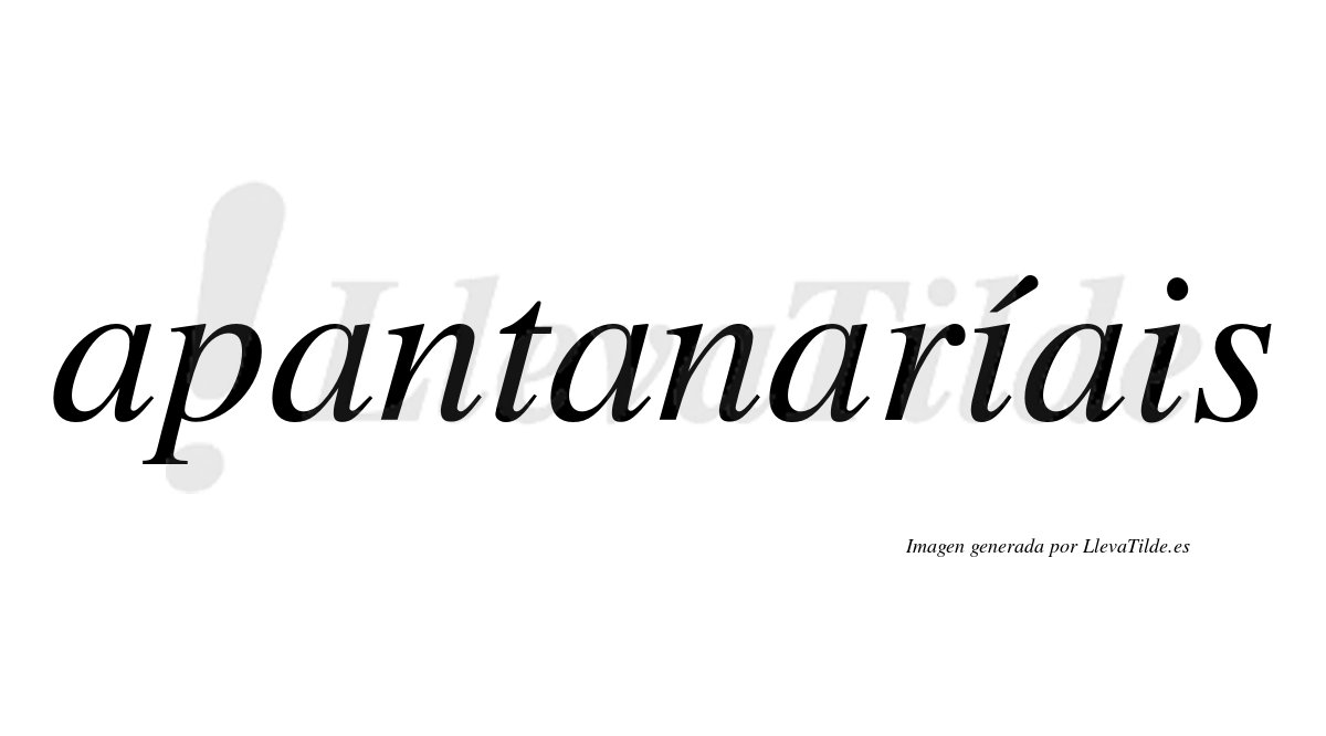 Apantanaríais  lleva tilde con vocal tónica en la primera "i"