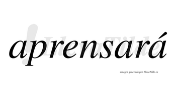 Aprensará  lleva tilde con vocal tónica en la tercera «a»