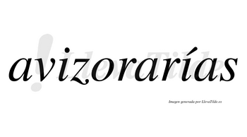 Avizorarías  lleva tilde con vocal tónica en la segunda «i»