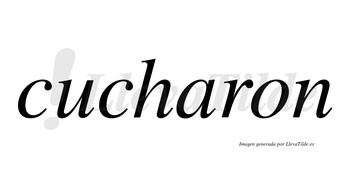 Cucharon  no lleva tilde con vocal tónica en la «a»