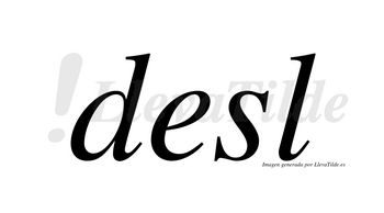 Desl  no lleva tilde con vocal tónica en la «e»