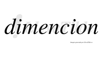 Dimencion no lleva tilde con vocal tónica en la «e»