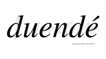 Duendé  lleva tilde con vocal tónica en la segunda «e»