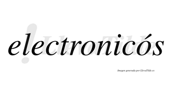 Electronicós lleva tilde con vocal tónica en la segunda «o»
