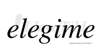 Elegime  no lleva tilde con vocal tónica en la «i»