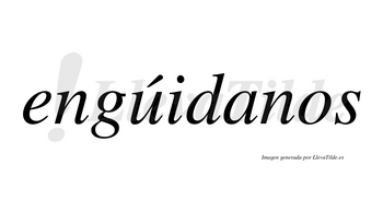 Engúidanos  lleva tilde con vocal tónica en la «u»