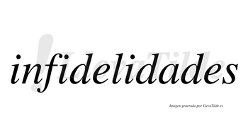 Infidelidades  no lleva tilde con vocal tónica en la «a»