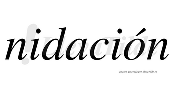 Nidación  lleva tilde con vocal tónica en la «o»