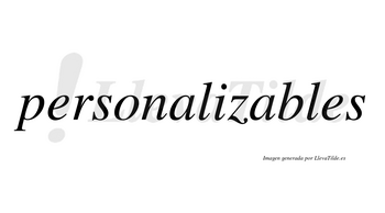 Personalizables  no lleva tilde con vocal tónica en la segunda «a»