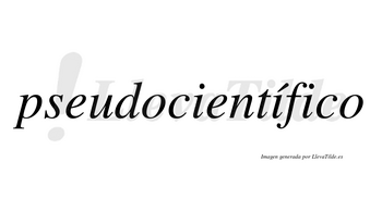 Pseudocientífico  lleva tilde con vocal tónica en la segunda «i»