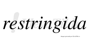 Restringida  no lleva tilde con vocal tónica en la segunda «i»