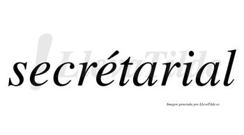 Secrétarial  lleva tilde con vocal tónica en la segunda «e»