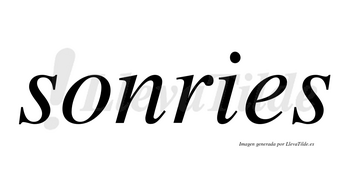 Sonries no lleva tilde con vocal tónica en la «o»