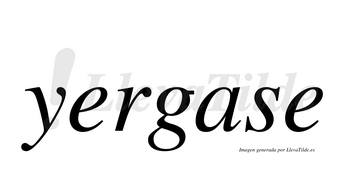 Yergase  no lleva tilde con vocal tónica en la primera «e»