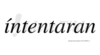 Íntentaran lleva tilde con vocal tónica en la «i»