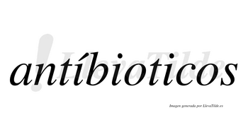 Antíbioticos  lleva tilde con vocal tónica en la primera «i»