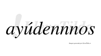 Ayúdennnos  lleva tilde con vocal tónica en la «u»