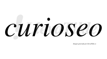 Curioseo no lleva tilde con vocal tónica en la «e»