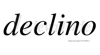 Declino  no lleva tilde con vocal tónica en la «i»