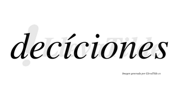 Decíciones  lleva tilde con vocal tónica en la primera «i»