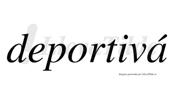 Deportivá  lleva tilde con vocal tónica en la «a»