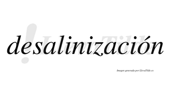 Desalinización  lleva tilde con vocal tónica en la «o»