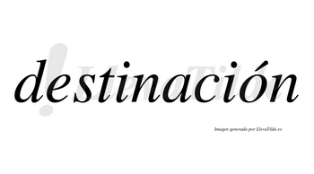 Destinación lleva tilde con vocal tónica en la «o»