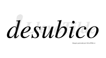 Desubico no lleva tilde con vocal tónica en la «i»