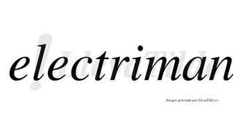 Electriman no lleva tilde con vocal tónica en la «i»
