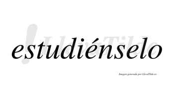 Estudiénselo  lleva tilde con vocal tónica en la segunda «e»