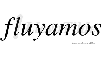 Fluyamos no lleva tilde con vocal tónica en la «a»