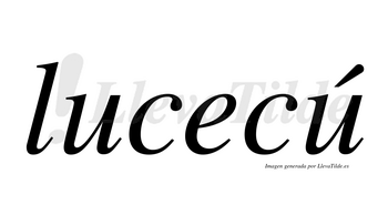Lucecú  lleva tilde con vocal tónica en la segunda «u»