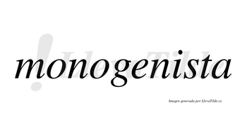 Monogenista no lleva tilde con vocal tónica en la «i»