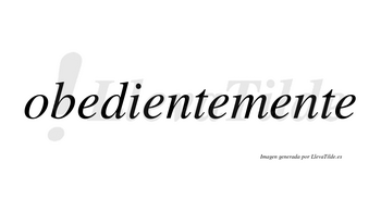 Obediente no lleva tilde con vocal tónica en la segunda «e»