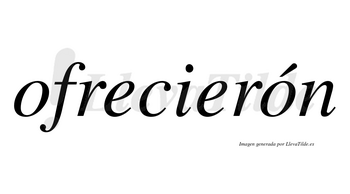 Ofrecierón lleva tilde con vocal tónica en la segunda «o»