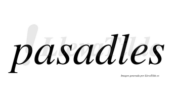 Pasadles no lleva tilde con vocal tónica en la segunda «a»