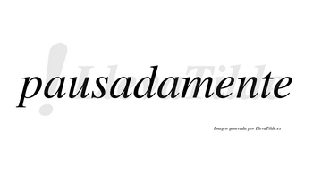 Pausadamente no lleva tilde con vocal tónica en la primera «e»