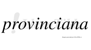 Provinciana no lleva tilde con vocal tónica en la primera «a»