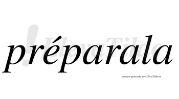 Préparala  lleva tilde con vocal tónica en la «e»