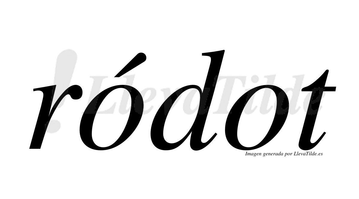 ¿Lleva tilde ródot? | LlevaTilde.es