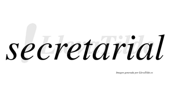 Secretarial  no lleva tilde con vocal tónica en la segunda «a»