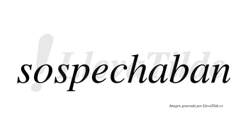 Sospechaban  no lleva tilde con vocal tónica en la primera «a»